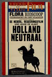 700058 Affiche van de Leger- en Vlootfilm: Holland Neutraal die in bioscoop Flora (Oudegracht Weerdzijde 9) te Utrecht ...